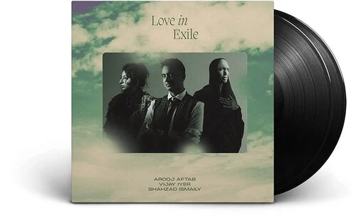 Aftab, Arooj / Lyer, Vijay / Ismaily, Shahzad: Love In Exile