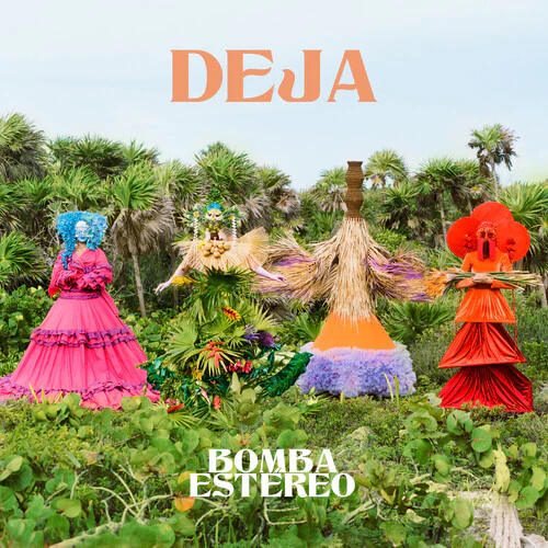 Bomba Estereo: Deja