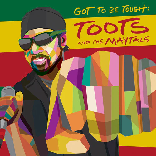 Toots & Maytals: Got To Be Tough