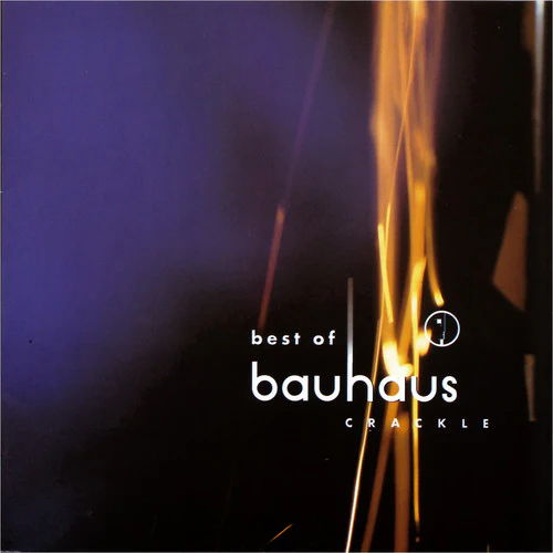 Bauhaus: Crackle: Best of Bauhaus