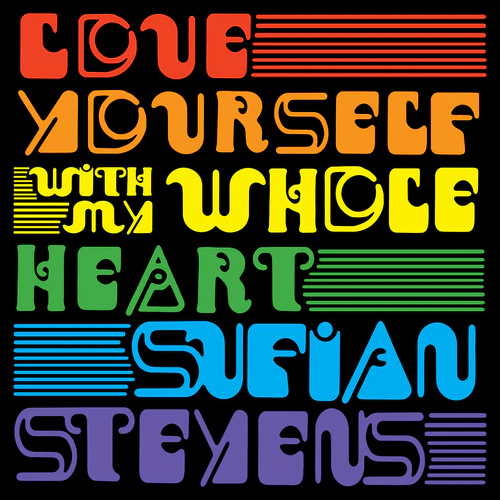 Stevens, Sufjan: Love Yourself / With My Whole Heart