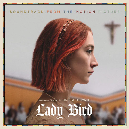 Lady Bird: Soundtrack From Motion Picture / Var: Lady Bird (Soundtrack From the Motion Picture)