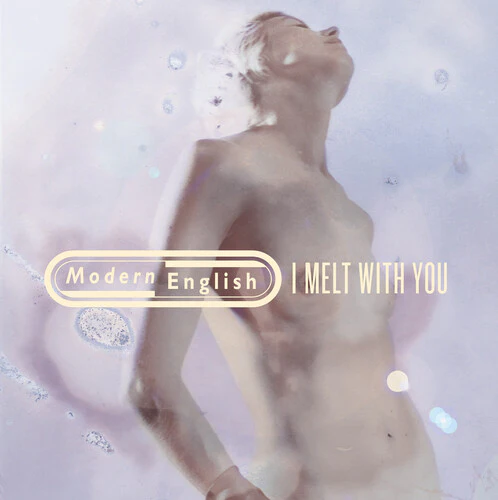Modern English: I Melt With You