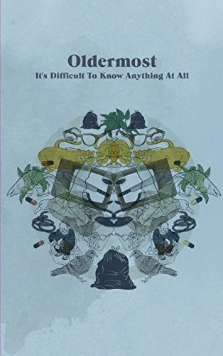 Oldermost: It's Difficult to Know Anything at All