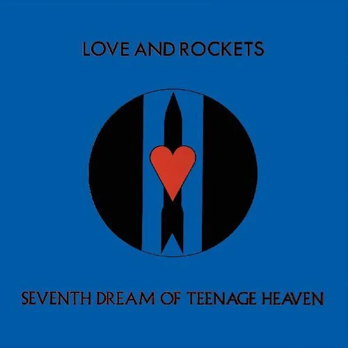 Love and Rockets: Seventh Dream Of Teenage Heaven