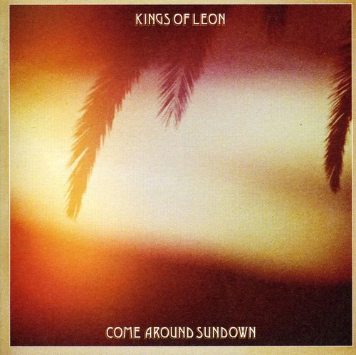Kings of Leon: Come Around Sundown