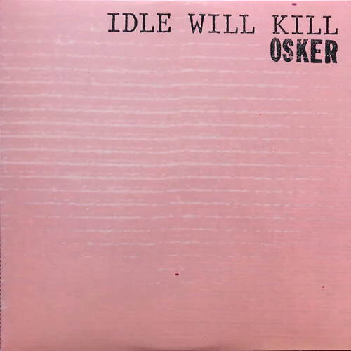 Osker: Idle Will Kill