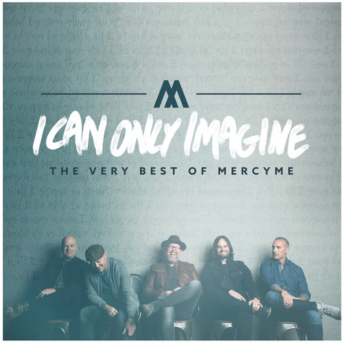 MercyMe: I Can Only Imagine - The Very Best Of Mercyme