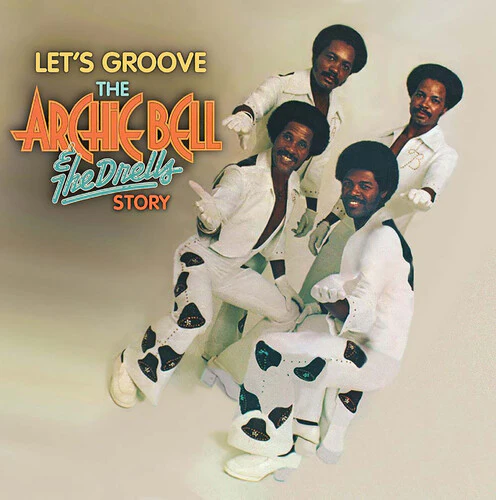 Bell, Archie & the Drells: Let's Groove: Archie Bell & The Drells Story 50th